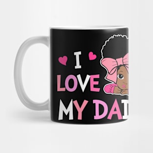 I Love My Daddy Best Dad Ever Gift For Men Father's Day Kids Mug